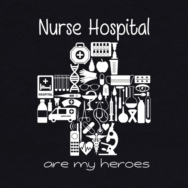 Nurses Hospital Are My Hero,  Heart Hero For Nurse And Doctor,  Front Line Workers Are My Heroes by wiixyou